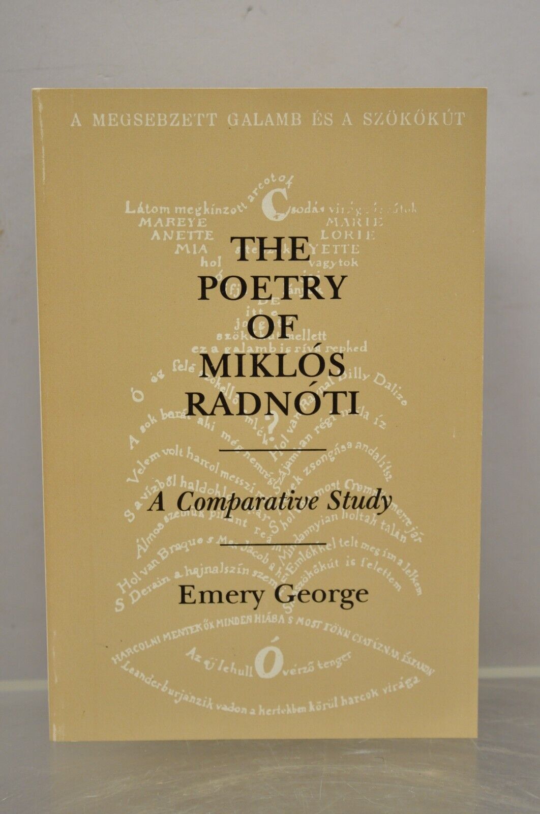 Emery George The Poetry of Miklos Radnoti A Comparative Study Karz Cohl 1986